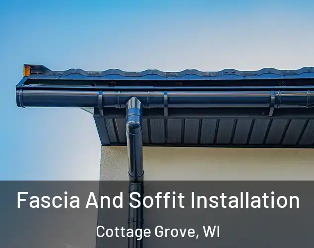  Fascia And Soffit Installation Cottage Grove, WI