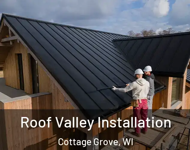  Roof Valley Installation Cottage Grove, WI